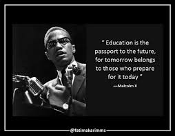 Malcolm x quotes on education. 45 Education Quotes To Inspire You To Reach Your Academic Life Goals Education Quotes Inspirational Education Quotes Positive Education Quotes