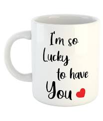 Order best birthday gift online just hop on to our website and in few clicks make this year's birthday present for boyfriend most caring and adoring. Furnishfantasy I M So Lucky To Have You Coffee Mug Best Gift For Husband Boyfriend Girlfriend Wife Valentines Day Color White 0556 Buy Online At Best Price In India Snapdeal