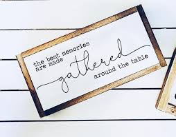 The Best Memories Are Made Gathered Around The Table Wood Sign 20 X48 Extra Extra Large Farmhouse Sign Best Memories Sign Quotes Vinyl Lettering