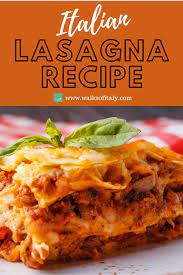 The Only Italian Lasagna Recipe You Ll Ever Need Walks Of Italy Italian Lasagna Authentic Lasagna Recipe Lasagna