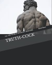 Truth-Cock: WORLD WITHOUT MASTERS: Binet, Mark: 9798512454596: Amazon.com:  Books