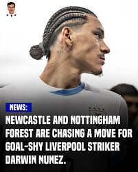Newcastle and Nottingham Forest are chasing a move for goal-shy Liverpool  striker Darwin Núñez.