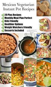 20 Plus Mexican Vegetarian Instant Pot Recipes Vegetarian Instant Pot Instant Pot Recipes Pot Recipes Easy