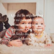 Tu corazón es de oro, tu modo de ver la vida es inspirador y todo en ti es especial. Feliz Dia Del Hermano 2021 Imagenes Con Frases Bonitas Para Dedicar