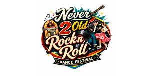 Never 2 Old 2 Rock n Roll Weekend Dance Festival