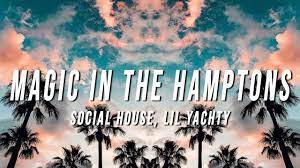 Gon' work if you don't want it to best drink i take is when i'm sippin' you you know where i go when we're dancing handshakes in the hamptons. Social House Magic In The Hamptons Lyrics Ft Lil Yachty Youtube