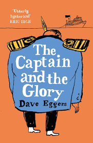 And the prophets, do they live forever?, the circle and a hologram for the king, which was a finalist for. The Captain And The Glory An Entertainment Amazon De Eggers Dave Fremdsprachige Bucher