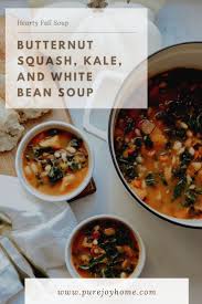 Butternut Squash Kale And White Bean Soup Pure Joy Home White Bean Soup Bean Soup Kale And Bean Soup