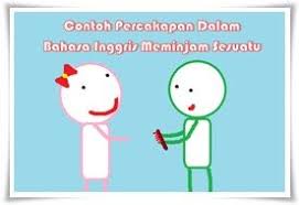 Contoh Percakapan Bahasa Inggris Ketika Meminjam Sesuatu Dan Artinya Bahasa Inggris Bahasa Inggris