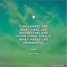Challenges Are What Make Life Interesting And Overcoming Them Motivational Quotes For Employees Work Quotes Inspirational Work Motivational Quotes