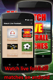 Updated streaming links by the minute. Watch Live Football Matches For Android Apk Download