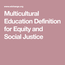 Multicultural Education Definition For Equity And Social Justice In 2020 Education School Culture Student Achievement