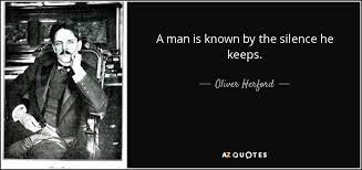 Oliver Herford Quote A Man Is Known By The Silence He Keeps