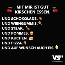 Mit Mir Ist Gut Kirschen Essen Und Schokolade Und Weingummis Und Steak Und Pommes Und Kuchen Und Pizza Und Auf Wunsch Auch Eis Visual Statements Lustige Spruche Witzige Spruche Spruche