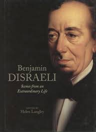Benjamin Disraeli, Earl of Beaconsfield; Scenes from an Extraordinary Life 