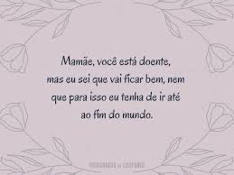 Mensagens Para Mae Doente Mensagens De Conforto