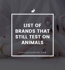 Some companies are still testing on animals. Beauty Brands That Test On Animals In 2021