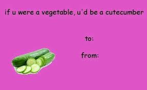 Cucumber Card Funny Valentines Cards Bad Valentines Cards Valentines Memes Start your day right with these funny valentine's memes.