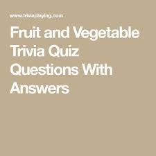 What are the two vegetables used to make vichyssoise? Fruit And Vegetable Trivia Quiz Questions With Answers Trivia Quiz Questions Trivia Quiz Trivia