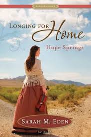 Hope Springs Longing For Home Book 2 By Sarah M Eden Eden Book Books Deseret Book
