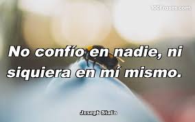 No Confio En Nadie Ni Siquiera En Mi Mi Coleccion De Las Mejores Frases