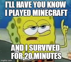 It's no wonder it's still one of the most played games today. Spongebob Memes Minecraft Wattpad