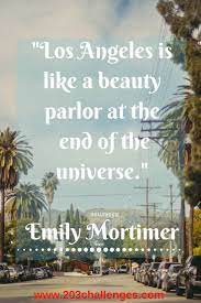 12 Quotes About Los Angeles That Explain Why People Love It 203challenges