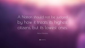 Nelson Mandela Quote A Nation Should Not Be Judged By How It Maya Angelou Quotes Top Quotes Inspiration Nelson Mandela Quotes