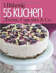 Entdecken sie jetzt die gelingsicheren rezeptideen von dr. 1 Ruhrteig 55 Kuchen Torten Cupcakes Co Trendrezepte Fur Kuchen Cupcakes Muffins Tassenkuchen Und Eistorten Backen Die Besten Rezepte Amazon De Wunder Kueche Enn Alena Bucher