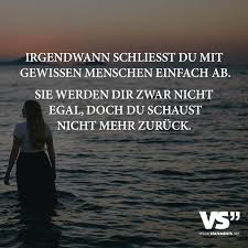 Irgendwann Schliesst Du Mit Gewissen Menschen Einfach Ab Sie Werden Dir Zwar Nicht Egal Doch Du Schaust Nicht Mehr Zuruck Nachdenkliche Spruche Spruche Und Spruche Zitate