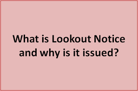 What Is Lookout Notice And Why Is It Issued