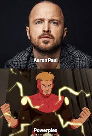 Có ai khác cũng háo hức muốn xem Aaron Paul lồng tiếng cho Powerplex không?  Vì mình thích Breaking Bad lắm và muốn xem anh ấy thể hiện nhân vật này thế