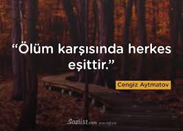 918 3 dakika okuma süresi. Cengiz Aytmatov Sozleri Anlamli Guzel Sozler