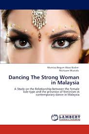 Dancing The Strong Woman in Malaysia: A Study