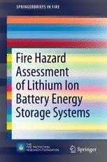 A lithium ion battery short circuit can lead to a fire or explosion that can overwhelm the fire protection systems on commercial aircraft. Fire Hazard Assessment Of Lithium Ion Battery Energy Storage Systems Andrew Blum Springer