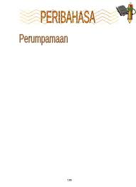 Bagai aur dengan tebing bagai isi dengan kuku bagai enau dalam belukar , masuk ke kandang siapa makan nangka dialah kena getahnya air tenang jangan disangka tak ada buaya banyak seperti cacing kepanasan / 149 seperti cicak makan kapur 150 seperti cincin dengan permata 151. Panduan Pengajaran Bahasa Melayu Sk Tahun 6