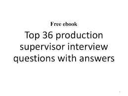 This production manager job description template is optimized for posting on online job boards or careers pages and easy to customize for your company. Top 36 Production Supervisor Interview Questions And Answers