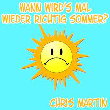 Er wird für mich nicht mehr wiederkommen, ich denke bereits vor dem beginn der sommerferien darüber nach, wie ich meine neuen balkonmöbel winterfest mache. Wann Wird S Mal Wieder Richtig Sommer By Chris Martin On Tidal