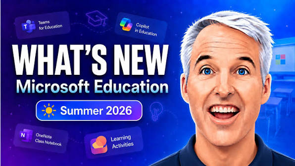 What's New in Microsoft Education | Summer 2026 Updates for Teachers and  Students. In this video, I replicate my ISTE 2026 session from last week  and cover all the latest and greatest