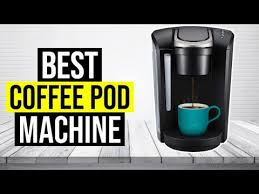 Click to see our best video content. Best Coffee Pod Machine 2020 Top 5 Youtube