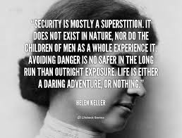 No one has a right to consume happiness without producing it. security is mostly a superstition. Security Quotes Quotations Quotesgram