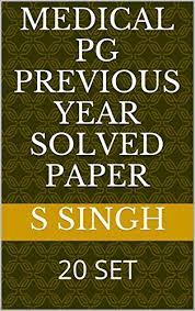 You would be simply wasting your. Medical Pg Previous Year Solved Paper 20 Set Ebook Singh S Singh S Amazon In Kindle Store
