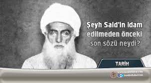 Seyh Said In Son Sozu Nurdan Haber