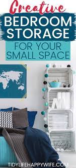 67 Bedroom Storage Solutions To Organize A Small Room Small Bedroom Storage Diy Bedroom Storage Small Space Storage Bedroom