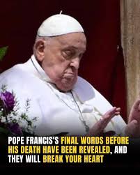 🕊️ Pope Francis's final words at the poignant Easter ceremony — which  would sadly become his last — are leaving millions in tears 💔 His message,  filled with hope, love, and faith,