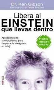 The name einstein is practically synonymous with smart, and in this book, dr. Libera Al Einstein Que Llevas Dentro Aplicaciones De Neurociencia Para Despertar La Inteligencia En Tu Hijo By Kim Hanson Ken Gibson And Tanya Mitchell 2015 Trade Paperback For Sale Online Ebay