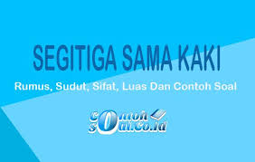 Segitiga sama sisi bentuknya selalu segitiga lancip. Segitiga Sama Kaki Rumus Sudut Sifat Luas Dan Contoh Soal