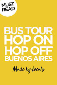 Hop On Hop Off Bus Buenos Aires Worth The Money Ba Bus Grayline Buenos Aires Hopping Bus
