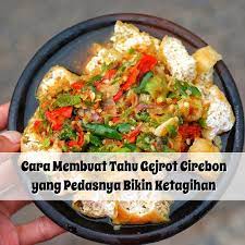 Nia Haryanto S Blog Cara Membuat Tahu Gejrot Cirebon Yang Pedasnya Bikin Ketagihan
