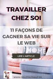 11 Idees De Travail A Domicile Sur Internet En 2020 Travailler Chez Soi Travailler Depuis Chez Soi Idee De Travail